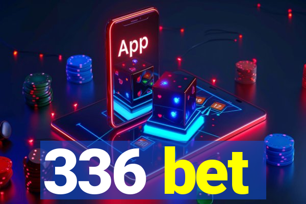 336 bet